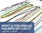 What Is This Thread & When Do I Use It? with Jane Garrison
