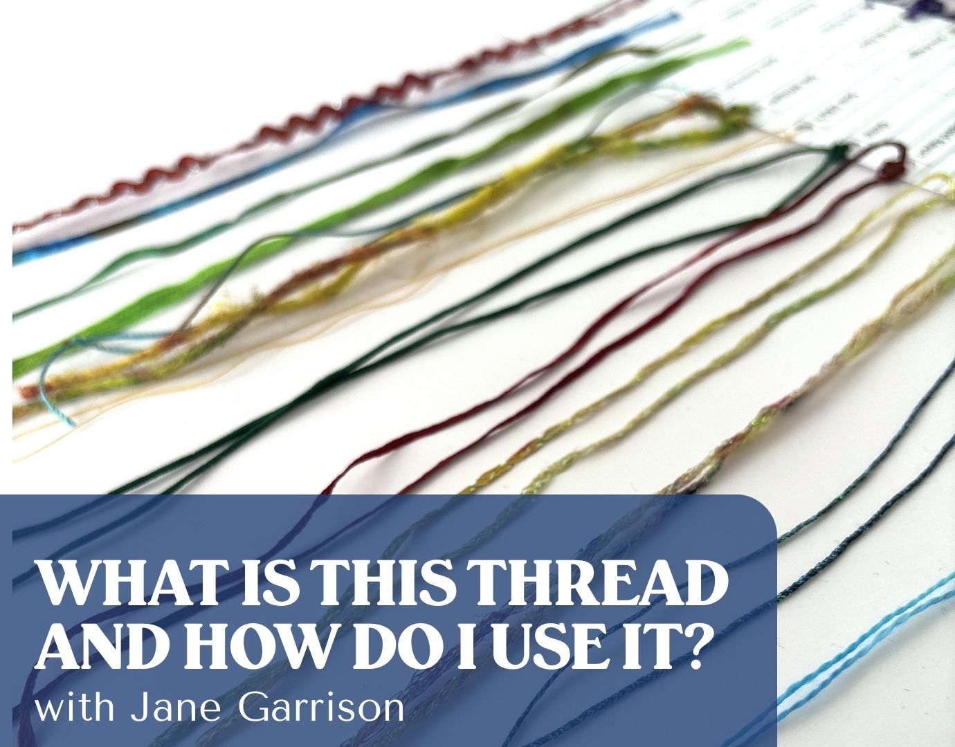 What Is This Thread & When Do I Use It? with Jane Garrison